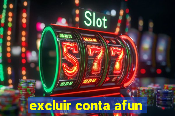 excluir conta afun